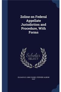 Zoline on Federal Appellate Jurisdiction and Procedure, With Forms