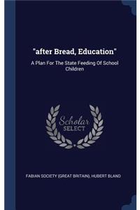 after Bread, Education