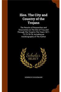 Ilios. The City and Country of the Trojans