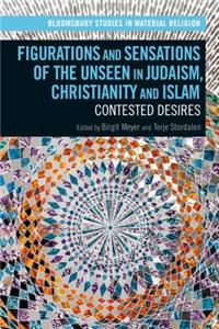 Figurations and Sensations of the Unseen in Judaism, Christianity and Islam