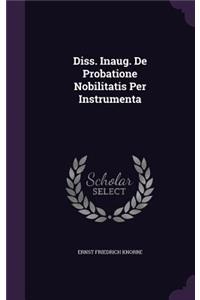 Diss. Inaug. de Probatione Nobilitatis Per Instrumenta