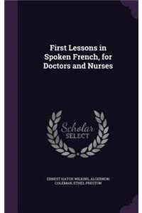 First Lessons in Spoken French, for Doctors and Nurses