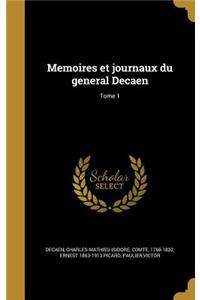 Memoires et journaux du general Decaen; Tome 1