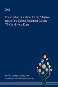 Conservation Guidelines for the Adaptive-Reuse of the Central Buildingof Chinese YMCA of Hong Kong