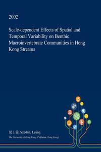 Scale-Dependent Effects of Spatial and Temporal Variability on Benthic Macroinvertebrate Communities in Hong Kong Streams