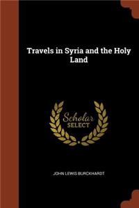 Travels in Syria and the Holy Land