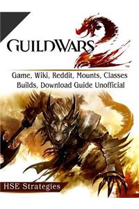 Guild Wars 2 Game, Wiki, Reddit, Mounts, Classes, Builds, Download Guide Unofficial