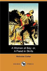 Woman at Bay; Or, a Fiend in Skirts (Dodo Press)