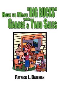How to Make BIG BUCKS with Garage and Yard Sales