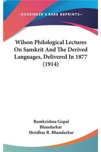 Wilson Philological Lectures On Sanskrit And The Derived Languages, Delivered In 1877 (1914)