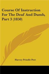 Course Of Instruction For The Deaf And Dumb, Part 3 (1850)