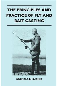 The Principles And Practice Of Fly And Bait Casting