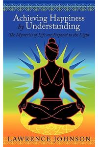 Achieving Happiness by Understanding