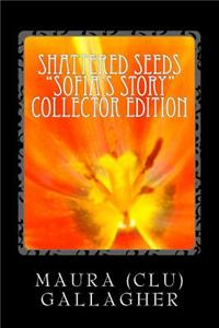 Shattered Seeds: Sofia's Story: Collector's Edition