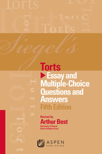 Siegel's Torts: Essay and Multiple-Choice Questions and Answers, Fifth Edition