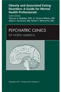 Obesity and Associated Eating Disorders: A Guide for Mental Health Professionals, an Issue of Psychiatric Clinics