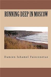 Running deep in moscow