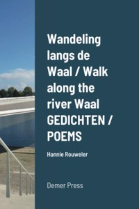 Wandeling langs de Waal / Walk along the river Waal GEDICHTEN / POEMS