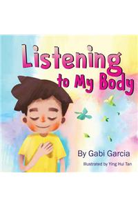 Listening to My Body: A Guide to Helping Kids Understand the Connection Between Their Sensations (What the Heck Are Those?) and Feelings So