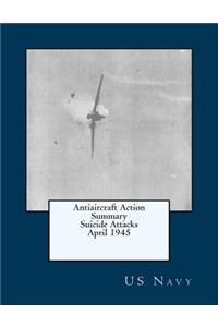 Antiaircraft Action Summary Suicide Attacks April 1945
