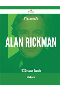 A Testament To Alan Rickman - 193 Success Secrets