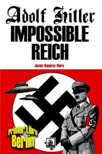Adolf Hitler Impossible Reich (Libro primero, Berlín)
