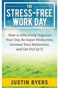 The Stress-Free Work Day