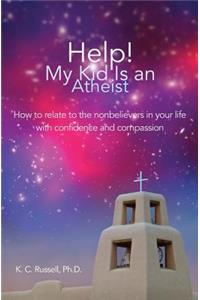 Help! My Kid Is an Atheist