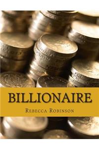 Billionaire: How the Worlds Richest Men and Women Made Their Fortunes