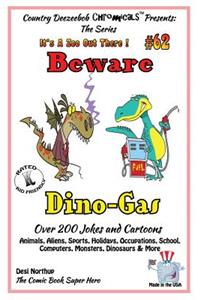 Beware Dino-Gas - Over 200 Jokes + Cartoons - Animals, Aliens, Sports, Holidays, Occupations, School, Computers, Monsters, Dinosaurs & More- in BLACK and WHITE