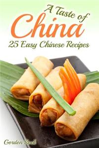 A Taste of China: 25 Easy Chinese Recipes