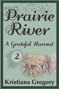 Prairie River #2: A Grateful Harvest