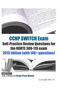 CCNP SWITCH Exam Self-Practice Review Questions for the ROUTE 300-115 exam