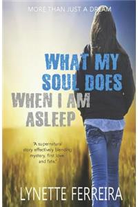 What My Soul Does When I Am Asleep