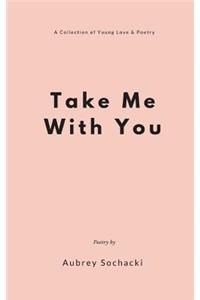 Take Me With You