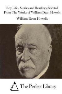 Boy Life - Stories and Readings Selected From The Works of William Dean Howells