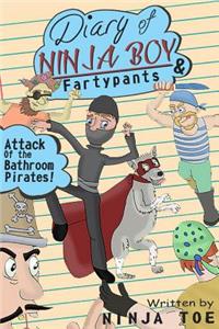 Diary of Ninja Boy & Fartypants: Attack of the Bathroom Pirates!