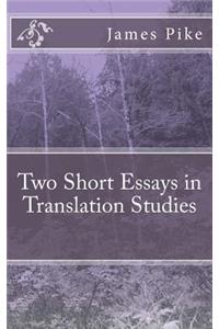 Two Short Essays in Translation Studies