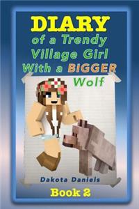 Diary of a Trendy Village Girl with a BIGGER Wolf