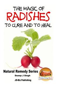 Magic of Radishes to Cure and to Heal