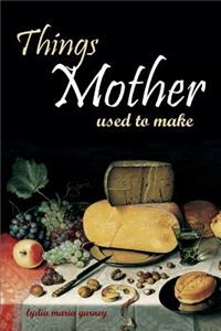 Things Mother Used to Make