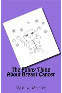 Funny Thing About Breast Cancer