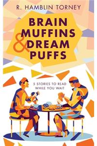 Brain Muffins & Dream Puffs