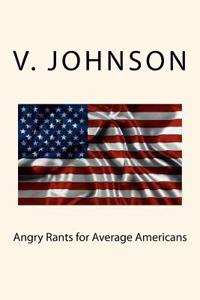 Angry Rants for Average Americans
