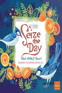 Seize the Day and Make it Yours — Robin Pickens Wall Calendar 2022