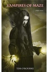Vampires of Maze (Part Five)