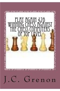 Play again 428 winning chess against the chess computers of top level