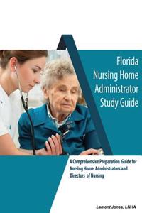 Florida Nursing Home Administrator Study Guide