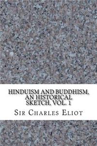 Hinduism and Buddhism, An Historical Sketch, Vol. 1