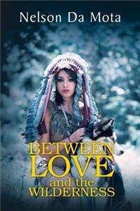 Between Love and the Wilderness